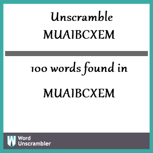 100 words unscrambled from muaibcxem