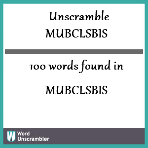 100 words unscrambled from mubclsbis