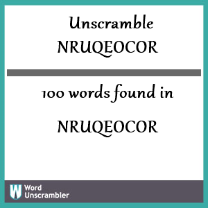 100 words unscrambled from nruqeocor