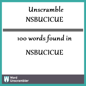 100 words unscrambled from nsbucicue