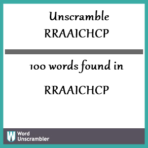 100 words unscrambled from rraaichcp
