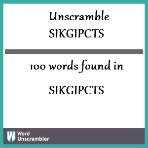 100 words unscrambled from sikgipcts