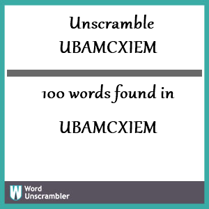 100 words unscrambled from ubamcxiem