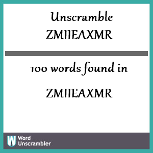 100 words unscrambled from zmiieaxmr