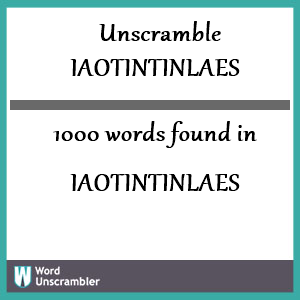 1000 words unscrambled from iaotintinlaes