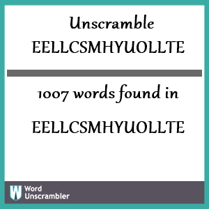 1007 words unscrambled from eellcsmhyuollte