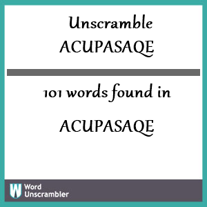 101 words unscrambled from acupasaqe