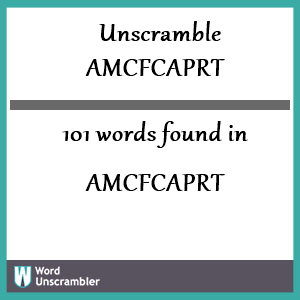 101 words unscrambled from amcfcaprt