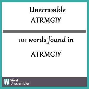 101 words unscrambled from atrmgiy