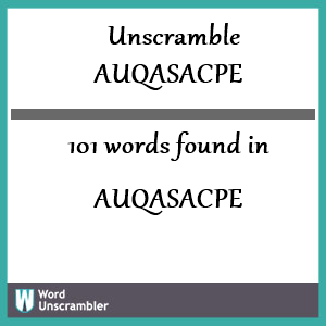 101 words unscrambled from auqasacpe