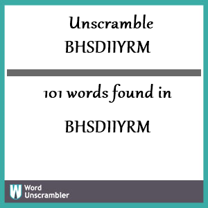 101 words unscrambled from bhsdiiyrm
