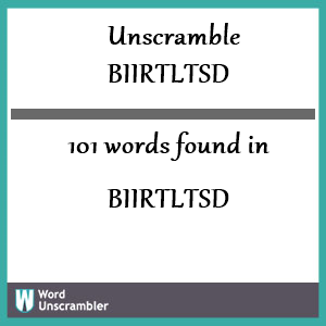 101 words unscrambled from biirtltsd