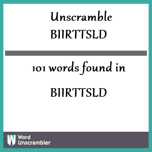 101 words unscrambled from biirttsld