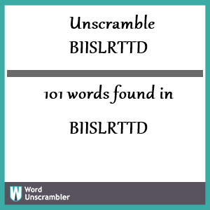 101 words unscrambled from biislrttd