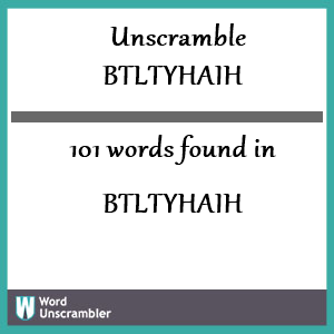 101 words unscrambled from btltyhaih