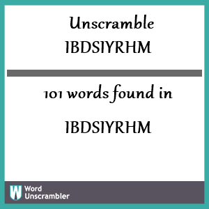 101 words unscrambled from ibdsiyrhm