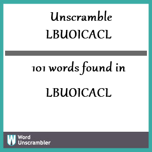 101 words unscrambled from lbuoicacl
