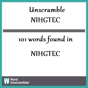 101 words unscrambled from nihgtec