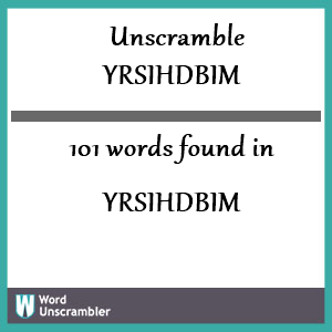 101 words unscrambled from yrsihdbim