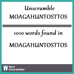 1010 words unscrambled from moagahuntosttos