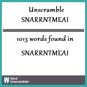 1013 words unscrambled from snarrntmeai