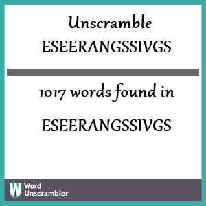 1017 words unscrambled from eseerangssivgs