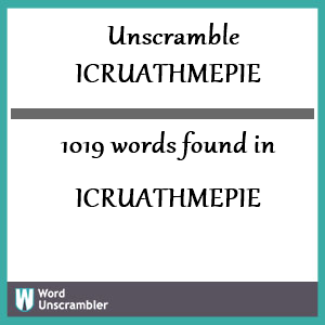 1019 words unscrambled from icruathmepie