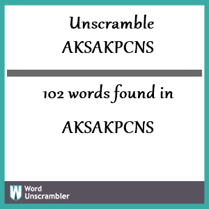 102 words unscrambled from aksakpcns