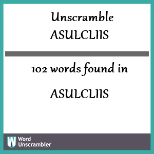 102 words unscrambled from asulcliis