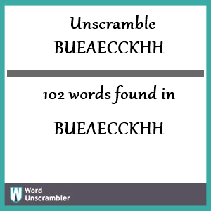 102 words unscrambled from bueaecckhh