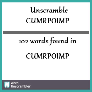 102 words unscrambled from cumrpoimp