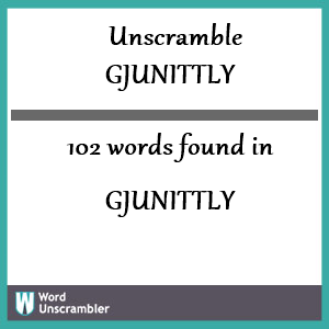 102 words unscrambled from gjunittly