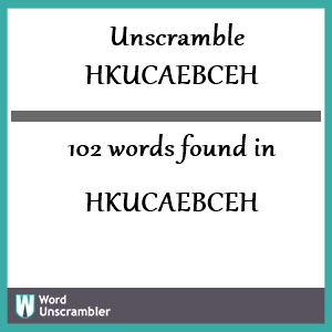 102 words unscrambled from hkucaebceh