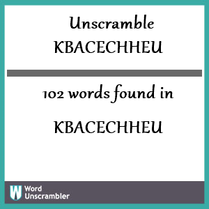 102 words unscrambled from kbacechheu