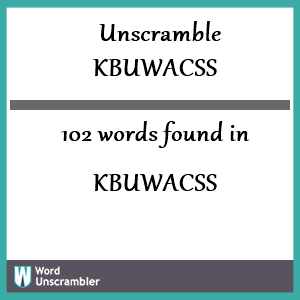 102 words unscrambled from kbuwacss