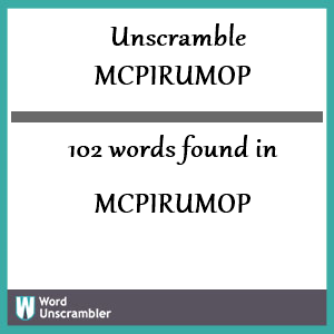 102 words unscrambled from mcpirumop