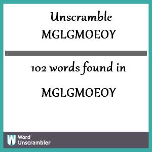 102 words unscrambled from mglgmoeoy