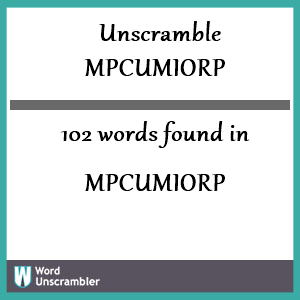 102 words unscrambled from mpcumiorp