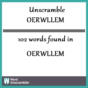 102 words unscrambled from oerwllem