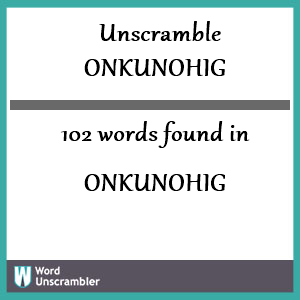 102 words unscrambled from onkunohig