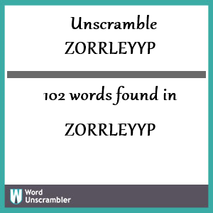 102 words unscrambled from zorrleyyp