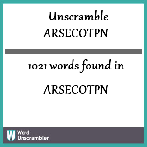 1021 words unscrambled from arsecotpn