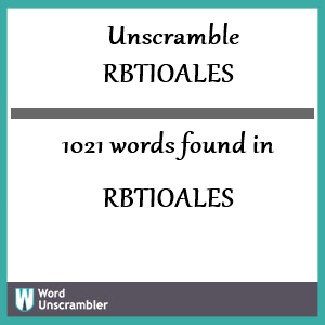 1021 words unscrambled from rbtioales