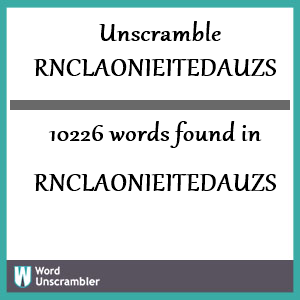 10226 words unscrambled from rnclaonieitedauzs