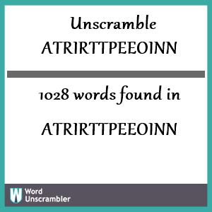 1028 words unscrambled from atrirttpeeoinn