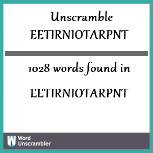 1028 words unscrambled from eetirniotarpnt