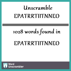 1028 words unscrambled from epatrrtiitnneo