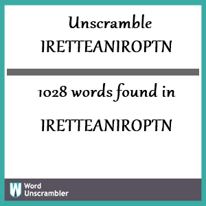1028 words unscrambled from iretteaniroptn