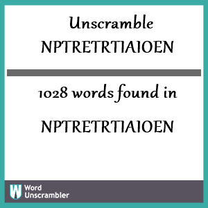 1028 words unscrambled from nptretrtiaioen