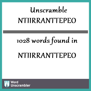 1028 words unscrambled from ntiirranttepeo